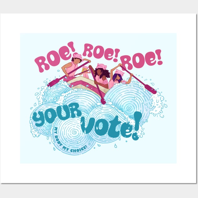 Roe Roe Roe Your Vote Wall Art by Jitterfly